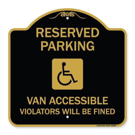 Signmission Reserved Parking Van Accessible Violators Will Be Fined With Graphic, Black & Gold, BG-1818-23000 A-DES-BG-1818-23000